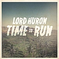 Lord Huron - Time To Run альбом
