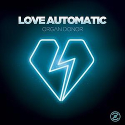 Love Automatic - Organ Donor альбом