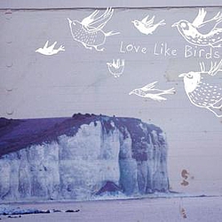 Love Like Birds - Love Like Birds альбом