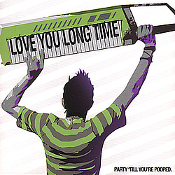 Love You Long Time - Party &#039;Till You&#039;re Pooped album