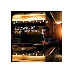 Ludwig Bell - Jag har fÃ¶rsÃ¶kt fÃ¶rklara альбом