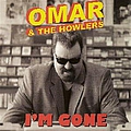 Omar &amp; The Howlers - I&#039;m Gone album