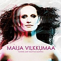 Maija Vilkkumaa - Kunnes joet muuttaa suuntaa album