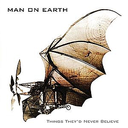 Man On Earth - Things They&#039;d Never Believe album