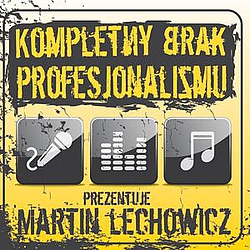 Martin Lechowicz - Kompletny Brak Profesjonalizmu album