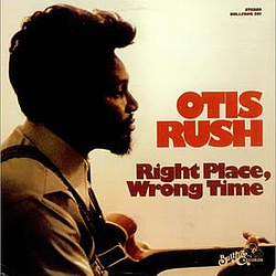 Otis Rush - Right Place, Wrong Time альбом