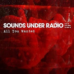 Sounds Under Radio - All You Wanted album