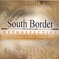 South Border - Restrospective - A Collection Of Their Greatest Hits album