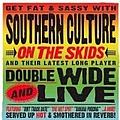 Southern Culture on the Skids - Doublewide and Live album