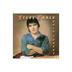 Steve Earle - Early Tracks альбом