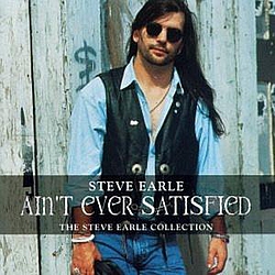 Steve Earle - Ain&#039;t Ever Satisfied (disc 2) album