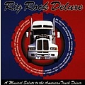 Steve Earle - Rig Rock Deluxe: A Musical Salute To The American Truck Driver альбом
