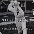 Steve Taylor - Now the Truth Can Be Told (disc 1) album
