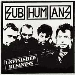 Subhumans - Unfinished Business альбом