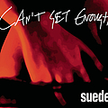 Suede - Can&#039;t Get Enough альбом