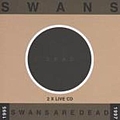 Swans - Swans Are Dead (White Disc) альбом