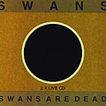 Swans - Swans Are Dead (Black Disc) album