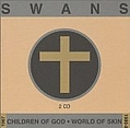 Swans - Children of God / World of Skin (disc 1) album