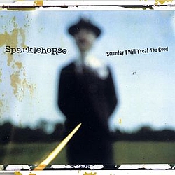 Sparklehorse - Someday I Will Treat You Good album