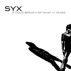 Syx - A Cold Breath of What It Takes альбом
