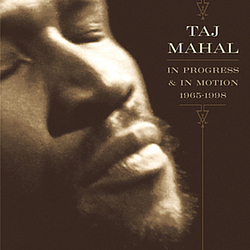 Taj Mahal - In Progress &amp; In Motion (1965-1998) album