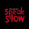 Tegan and Sara - Speak Slow альбом