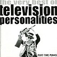 Television Personalities - Part-Time Punks: The Very Best of Television Personalities album