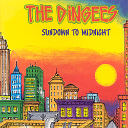 The Dingees - Sundown to Midnight album