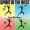 Spirit Of The West - Save This House album