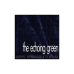 The Echoing Green - Hope Springs Eternal album