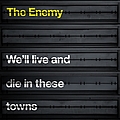 The Enemy - We&#039;ll Live and Die in These Towns альбом