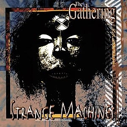 The Gathering - Strange Machines альбом