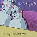 The Get Up Kids - Something To Write Home About альбом