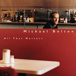 Michael Bolton - All That Matters album