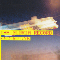 The Gloria Record - A Lull in Traffic album