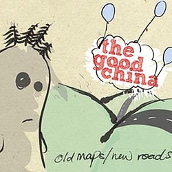 The Good China - Old Maps/New Roads альбом