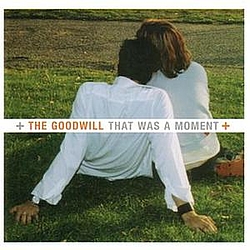 The Goodwill - That Was a Moment альбом