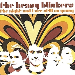 The Heavy Blinkers - The Night and I are Still so Young альбом