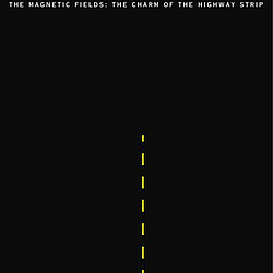 The Magnetic Fields - The Charm of the Highway Strip album