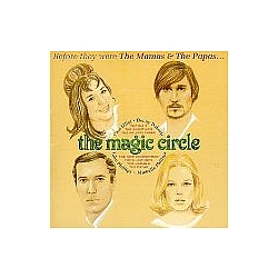 The Mamas &amp; The Papas - Before They Were the Mamas &amp; the Papas...The Magic Circle альбом