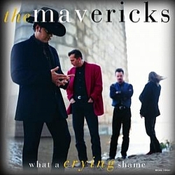 The Mavericks - What A Crying Shame album