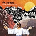 The Thermals - The Body The Blood The Machine album