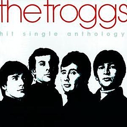 The Troggs - Hit Single Anthology album