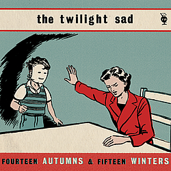 The Twilight Sad - Fourteen Autumns And Fifteen Winters альбом