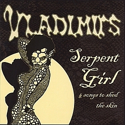 The Vladimirs - Serpent Girl and Songs to Shed the Skin album