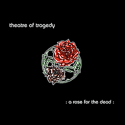 Theatre Of Tragedy - A Rose for the Dead album