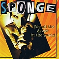 Sponge - Sponge-For All the Drugs in the World album