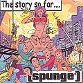 Spunge - The Story So Far album
