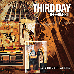 Third Day - Offerings II: All I Have to Give альбом