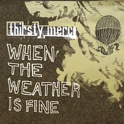 Thirsty Merc - When the Weather Is Fine album